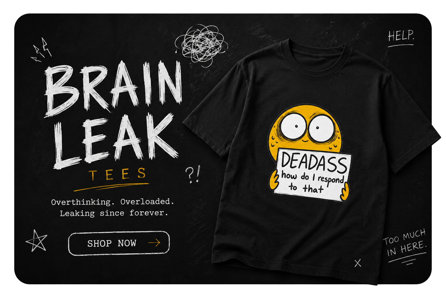 Brain Leak Tees